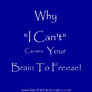 Why "I Can't" Causes Your Brain to Freeze!